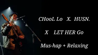 Husn X Let Her Go X Choo Lo | Anuv Jain | The Local train | Jiyein kyun | Papon | Aahatein | Lyrics