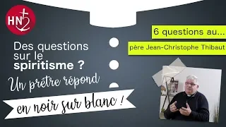 "En noir sur blanc" Spiritisme, esprits... : 6 questions au père Jean-Christophe Thibaut