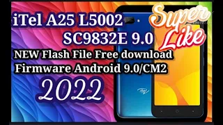 itel A25 L5002 SC9832E 9.0 NEW Flash File Free download Firmware Android 9.0/CM2 2022