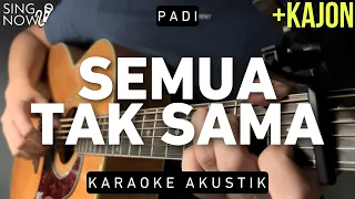 Semua Tak Sama - Padi (Karaoke Akustik + Kajon)