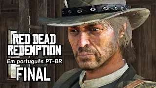 RED DEAD REDEMPTION 1 em PT-BR - #20: FINAL... 😢