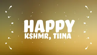 KSHMR - Happy (Lyrics) (feat. Tiina)