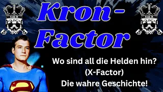 Kron-Factor: Wo sind all die Helden hin? (X-Factor) - Die wahre Geschichte