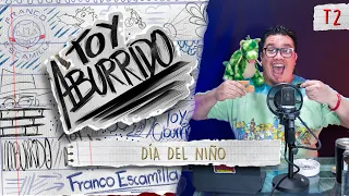 Toy Aburrido Temp. 2 Ep. 13 / Día del niño.