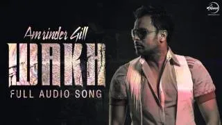 Wakh (Full Audio Song) | Amrinder Gill | Punjabi Song Collection | Speed Records