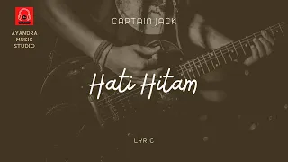 Captain Jack - Hati Hitam [Lyric]