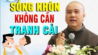 Người KHÔNG TRANH CÃI Mới Khôn Ngoan"Cực Hay"Thầy Thích Pháp Hòa