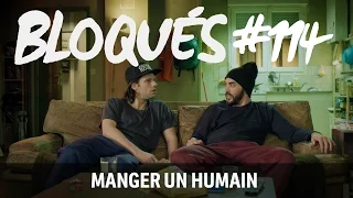 Bloqués #114 - Manger un humain