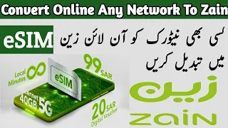 How To Convert Online Any Network To Zain eSIM I Koi Bhe Sim Zain eSIM Men Trnasfer Karen Online