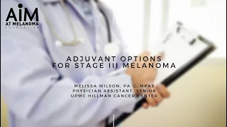 Adjuvant Options For Stage III Melanoma