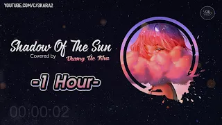 [1 Hour] Shadow Of The Sun - Max Elto (Cover 王OK) | And I'll be waiting in the shadow of the sun