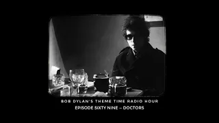 Bob Dylan, Theme Time Radio Hour ~ Doctors