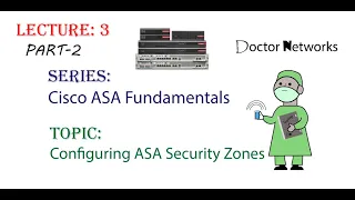 Configuring ASA Security Zones Part 2 - Lecture # 3 - Doctor Networks Series: Cisco ASA Fundamentals