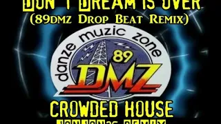 Don't Dream Is Over (89Dmz Drop Beat Remix) - Crowded House