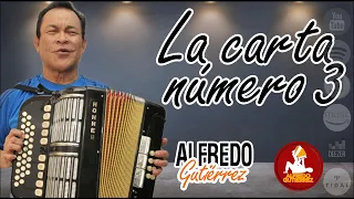 La Carta Número 3 - Alfredo Gutiérrez - Con Letra #ElTresVecesReyVallenato - Autor: Homero Aguilar