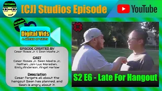 Late For Hangout | Digital Vids (S2 E6) | [CJ] Studios