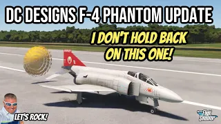 Updated DC Designs F-4 Phantom | Unfiltered Truth | DC Ain’t Cutting It! Microsoft Flight Simulator