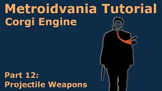 Metroidvania Tutorial for the Corgi Engine - Projectile Weapon(Shoot)