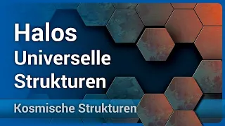 Halos: Universelle Strukturen • Dunkle Materie • Kosmische Strukturen | Sara Konrad