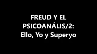 FREUD Y EL PSICOANÁLISIS/2: ELLO, YO Y SUPERYO