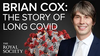 Long COVID: an unfolding story with Professor Brian Cox | The Royal Society