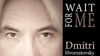 Dmitri Hvorostovsky – Wait For Me