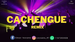 💥CACHENGUE💥 REMIX (cumbia del recuerdo) vol.2 dj cesar