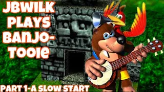Jbwilk plays Banjo Tooie Part 1- A slow start