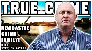 Newcastle Crime Family: Stephen Sayers | True Crime Podcast 96