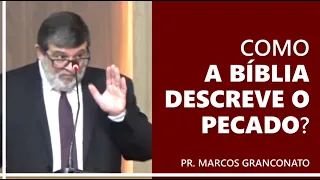 Como a Bíblia descreve o pecado? - Pr. Marcos Granconato