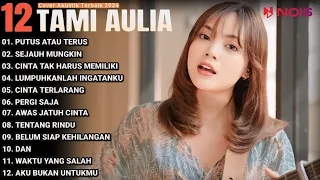 Tami Aulia Cover Full Album - Putus Atau Terus | Cover Akustik Terbaik 2024