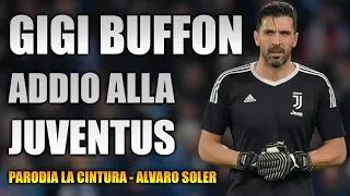 CANZONE BUFFON LASCIA LA JUVENTUS ⚽ [ Parodia La Cintura - Alvaro Soler ]