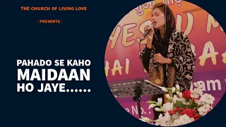Pahado Se Kaho Maidaan Ho Jaye Live Worship Song By The Church Of Living Love