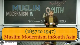 Muslim Modernism in South Asia (1857 to 1947) | Dr. Akhtar Rasool Bodla