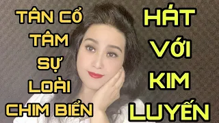 TÂN CỔ TÂM SỰ LOÀI CHIM BIỂN KIM LUYẾN KARAOKE THIẾU KÉP