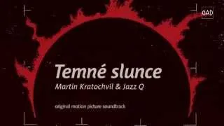 Martin Kratochvíl / Jazz Q - Temné slunce (album teaser)