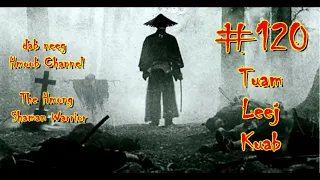 Tuam Leej Kuab The Hmong Shaman Warrior ( Part 120 ) 30/6/2021