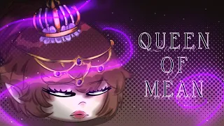 Queen of Mean ||GCMV / GLMV || By Zarin