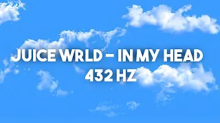 432 Hz: Juice WRLD - In My Head