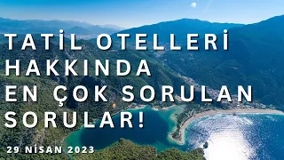 TATİL OTELLERİ HAKKINDA EN ÇOK SORULAN SORULAR | Doğru Tatil Rezervasyonu Ne zaman ve Nasıl Yapılır?