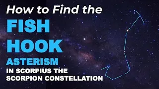 How to Find the Fish Hook Asterism in the Scorpius Constellation