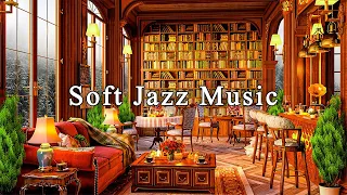 Soft Jazz Music for Study, Work, Focus☕Relaxing Jazz Instrumental Music at Cozy Coffee Shop Ambience