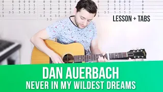 Dan Auerbach Never In My Wildest Dreams Guitar Lesson w/ TABS (Tutorial + Cover)