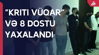 Sumqayıtda “Krıtı Vüqar” ləqəbi ilə tanınan şəxs və daha 7 nəfər saxlanılıb