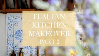 ITALIAN KITCHEN MAKEOVER PART 2: Hand-painted Tiles, DIY Dolce Vita, Renovation Remodel, Tuscany