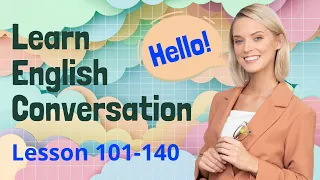 English Practice Lesson 101-140 | English Speaking & Listening | Fluent English