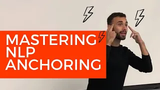 MASTERING NLP Anchoring In Less Than 10 Minutes!