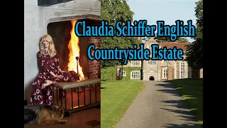 Claudia Schiffer English Countryside Estate.