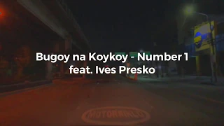 Bugoy na Koykoy - Number 1 feat. Ives Presko Lyric Video