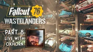 Fallout 76 Wastelanders Part 8 - Live with Oxhorn